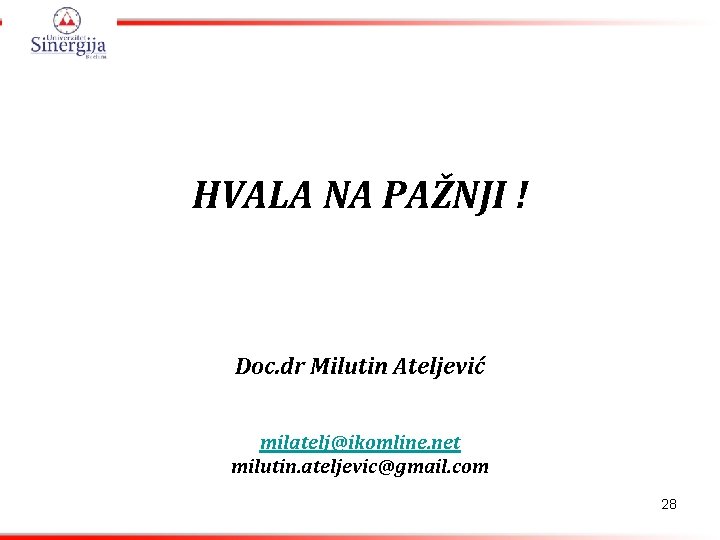 HVALA NA PAŽNJI ! Doc. dr Milutin Ateljević milatelj@ikomline. net milutin. ateljevic@gmail. com 28