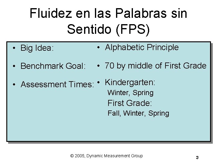 Fluidez en las Palabras sin Sentido (FPS) • Big Idea: • Alphabetic Principle • Fluidez en las Palabras sin Sentido (FPS) • Big Idea: • Alphabetic Principle •