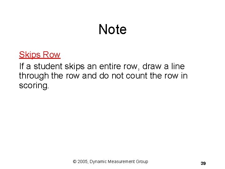 Note Skips Row If a student skips an entire row, draw a line through Note Skips Row If a student skips an entire row, draw a line through