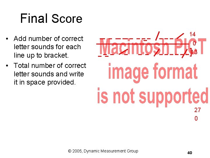 Final Score • Add number of correct letter sounds for each line up to Final Score • Add number of correct letter sounds for each line up to