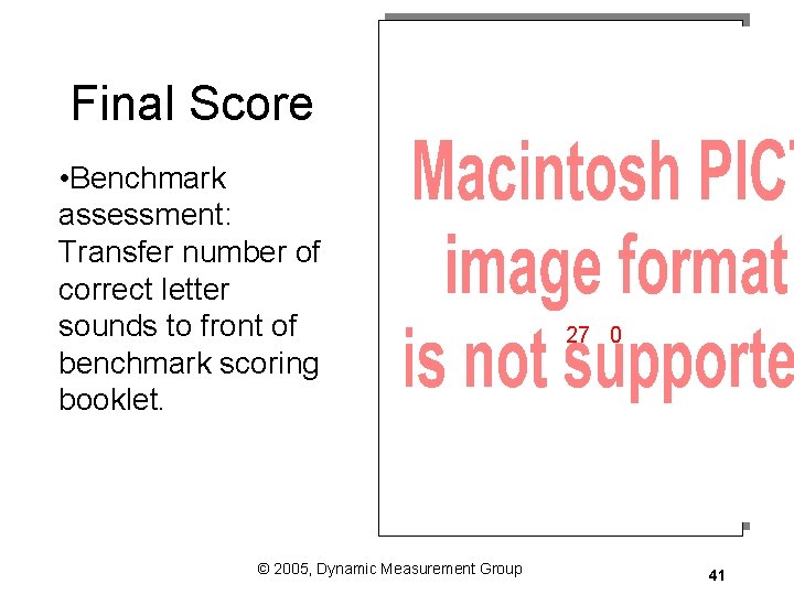 Final Score • Benchmark assessment: Transfer number of correct letter sounds to front of Final Score • Benchmark assessment: Transfer number of correct letter sounds to front of