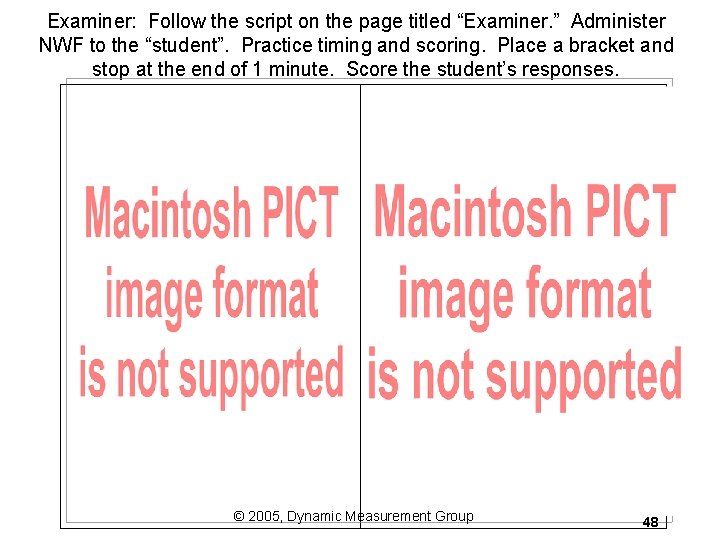 Examiner: Follow the script on the page titled “Examiner. ” Administer NWF to the Examiner: Follow the script on the page titled “Examiner. ” Administer NWF to the