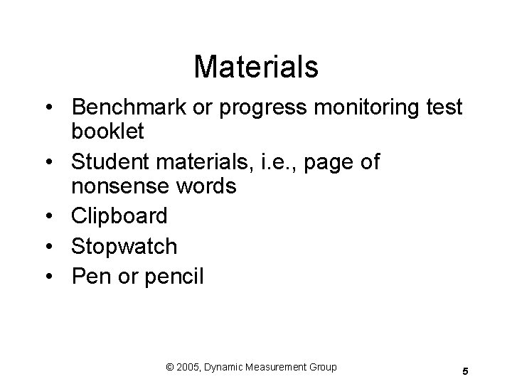 Materials • Benchmark or progress monitoring test booklet • Student materials, i. e. , Materials • Benchmark or progress monitoring test booklet • Student materials, i. e. ,