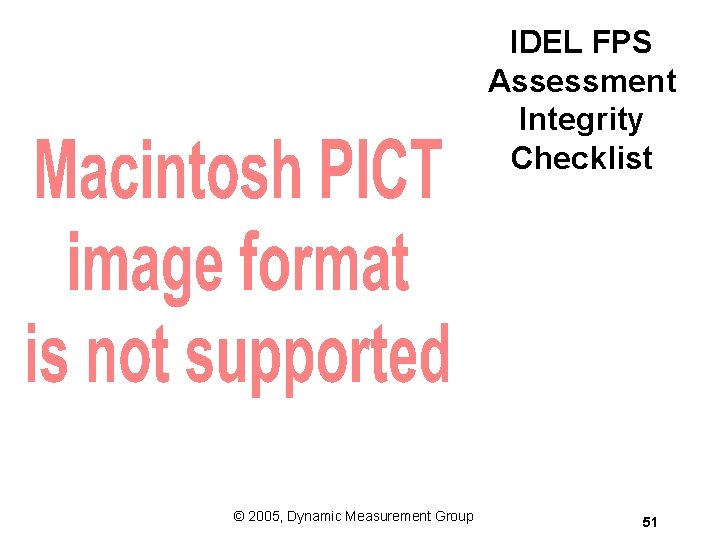 IDEL FPS Assessment Integrity Checklist © 2005, Dynamic Measurement Group 51 IDEL FPS Assessment Integrity Checklist © 2005, Dynamic Measurement Group 51