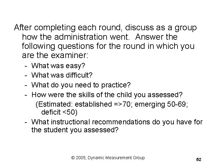 After completing each round, discuss as a group how the administration went. Answer the After completing each round, discuss as a group how the administration went. Answer the