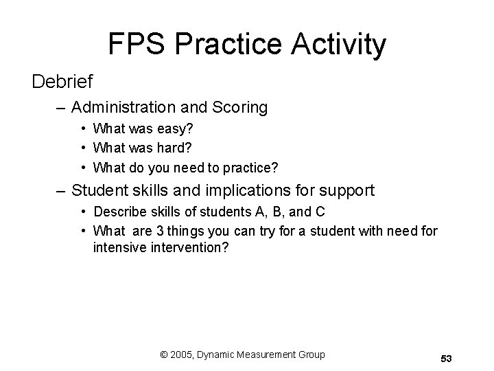 FPS Practice Activity Debrief – Administration and Scoring • What was easy? • What FPS Practice Activity Debrief – Administration and Scoring • What was easy? • What
