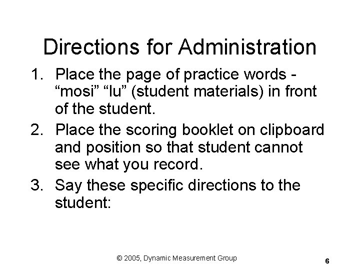 Directions for Administration 1. Place the page of practice words “mosi” “lu” (student materials) Directions for Administration 1. Place the page of practice words “mosi” “lu” (student materials)