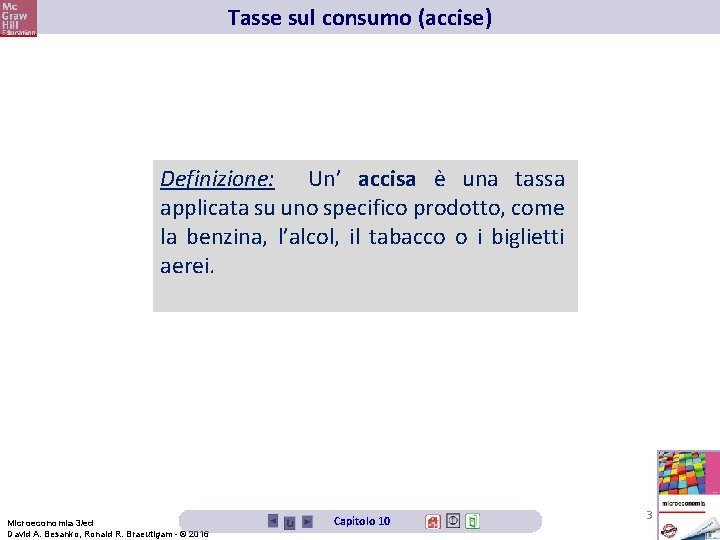 Tasse sul consumo (accise) Definizione: Un’ accisa è una tassa applicata su uno specifico