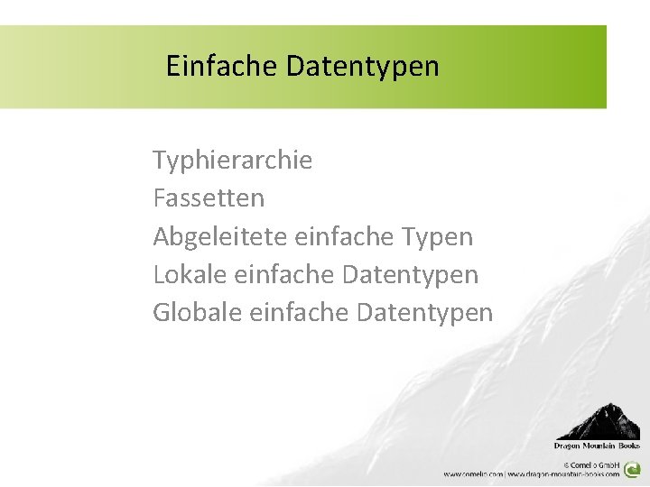 Einfache Datentypen Typhierarchie Fassetten Abgeleitete einfache Typen Lokale einfache Datentypen Globale einfache Datentypen 