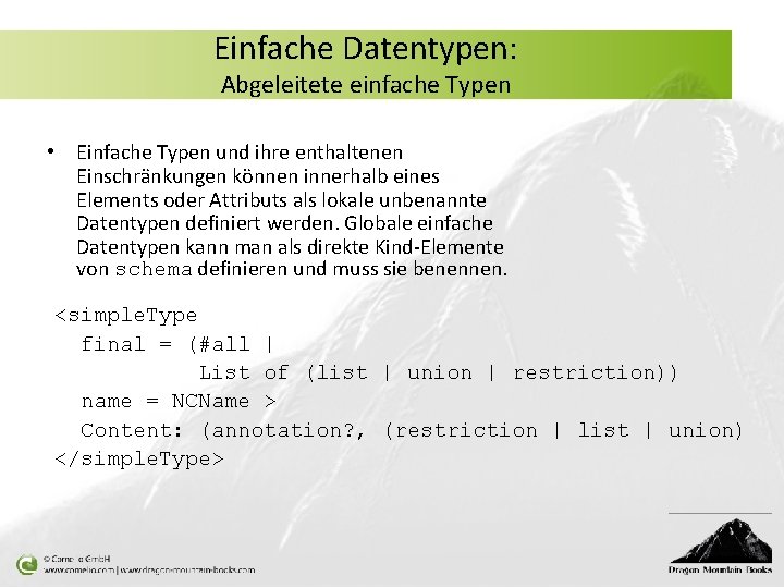 Einfache Datentypen: Abgeleitete einfache Typen • Einfache Typen und ihre enthaltenen Einschränkungen können innerhalb