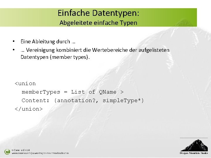 Einfache Datentypen: Abgeleitete einfache Typen • Eine Ableitung durch … • … Vereinigung kombiniert