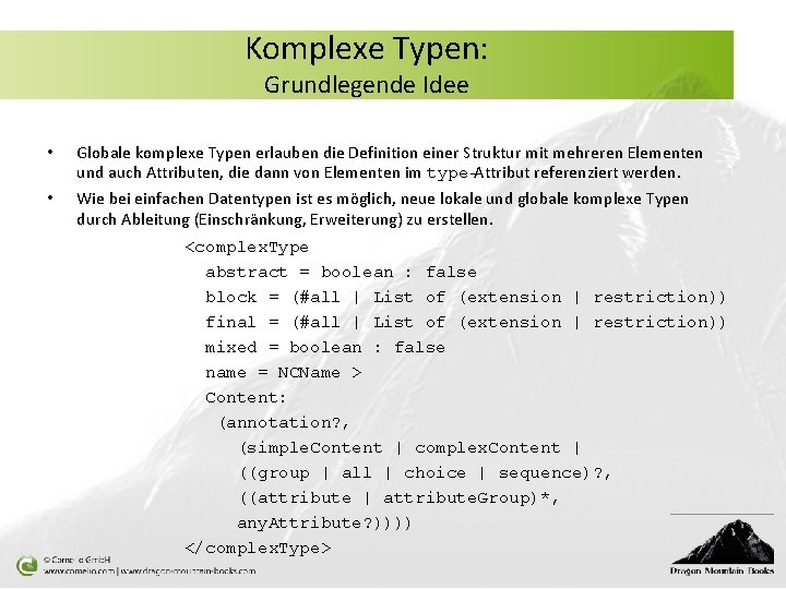 Komplexe Typen: Grundlegende Idee • • Globale komplexe Typen erlauben die Definition einer Struktur