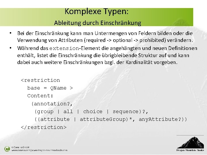 Komplexe Typen: Ableitung durch Einschränkung • Bei der Einschränkung kann man Untermengen von Feldern
