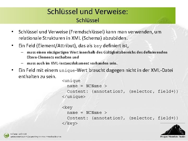Schlüssel und Verweise: Schlüssel • Schlüssel und Verweise (Fremdschlüssel) kann man verwenden, um relationale