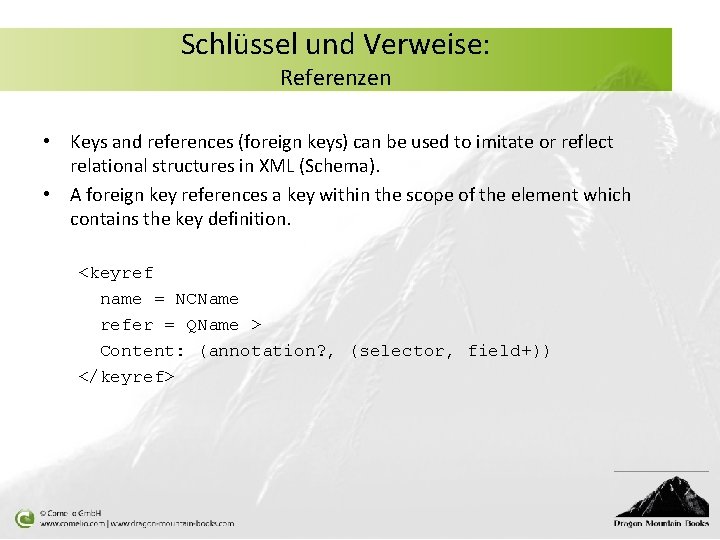 Schlüssel und Verweise: Referenzen • Keys and references (foreign keys) can be used to