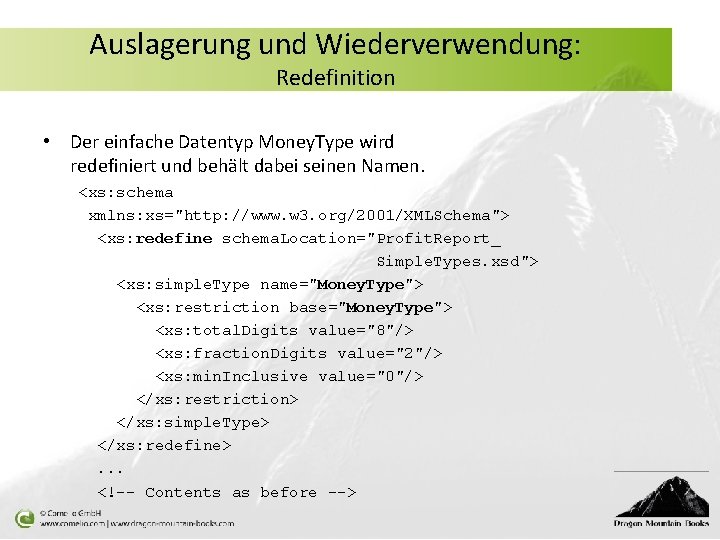 Auslagerung und Wiederverwendung: Redefinition • Der einfache Datentyp Money. Type wird redefiniert und behält