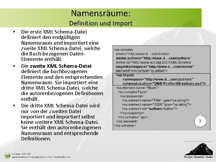 Namensräume: Definition und Import • • • Die erste XML Schema-Datei definiert den endgültigen