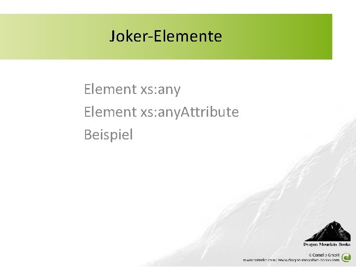 Joker-Elemente Element xs: any. Attribute Beispiel 