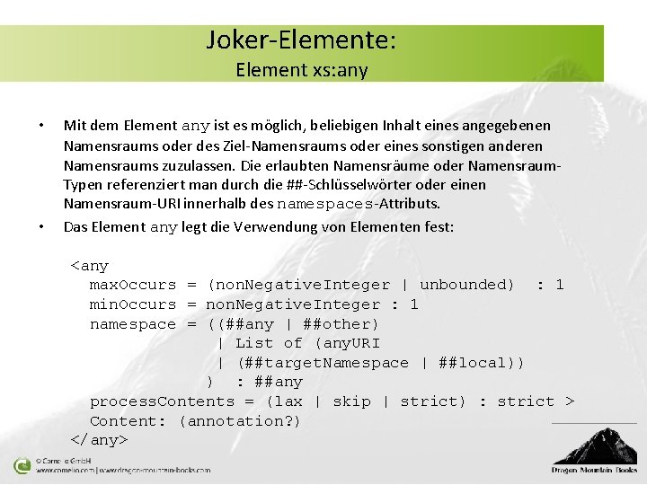 Joker-Elemente: Element xs: any • • Mit dem Element any ist es möglich, beliebigen