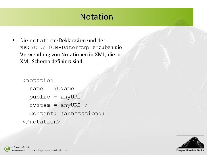 Notation • Die notation-Deklaration und der xs: NOTATION-Datentyp erlauben die Verwendung von Notationen in