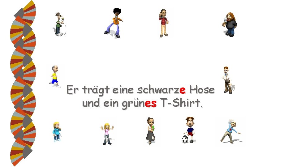 Er trägt eine schwarze Hose und ein grünes T-Shirt. 