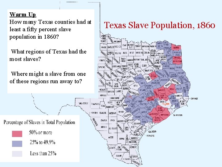 Warm Up How many Texas counties had at least a fifty percent slave population