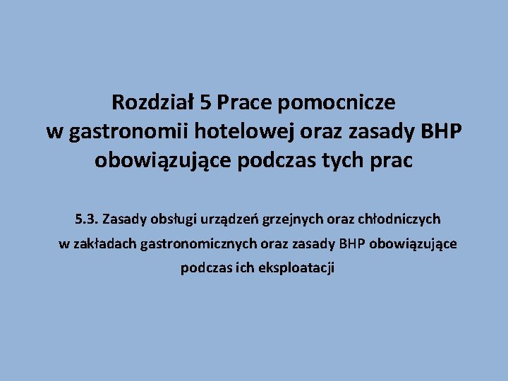 Rozdział 5 Prace pomocnicze w gastronomii hotelowej oraz zasady BHP obowiązujące podczas tych prac