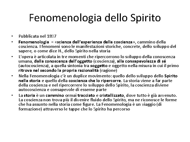 Fenomenologia dello Spirito • • • Pubblicata nel 1807 Fenomenologia = «scienza dell’esperienza della