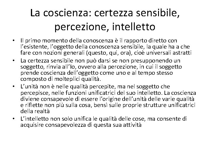 La coscienza: certezza sensibile, percezione, intelletto • Il primo momento della conoscenza è il