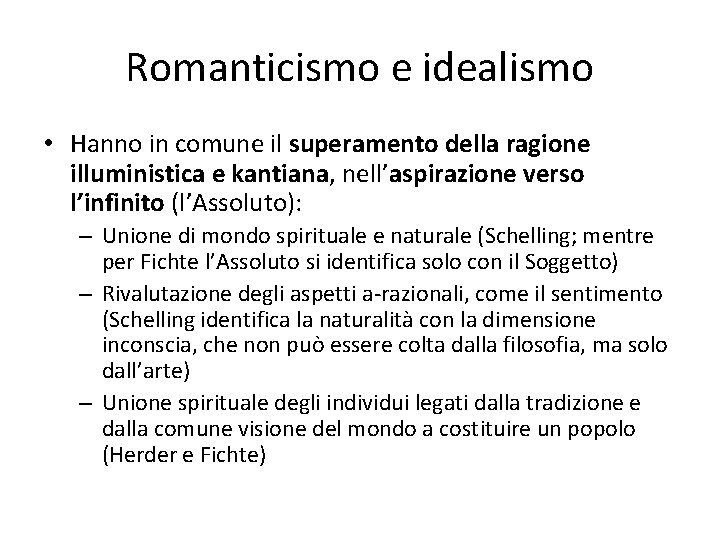 Romanticismo e idealismo • Hanno in comune il superamento della ragione illuministica e kantiana,