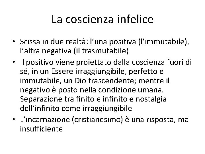 La coscienza infelice • Scissa in due realtà: l’una positiva (l’immutabile), l’altra negativa (il