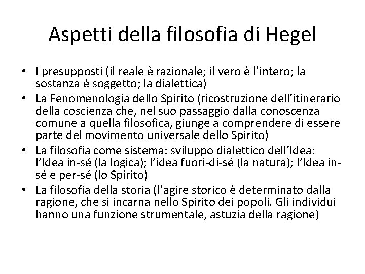 Aspetti della filosofia di Hegel • I presupposti (il reale è razionale; il vero