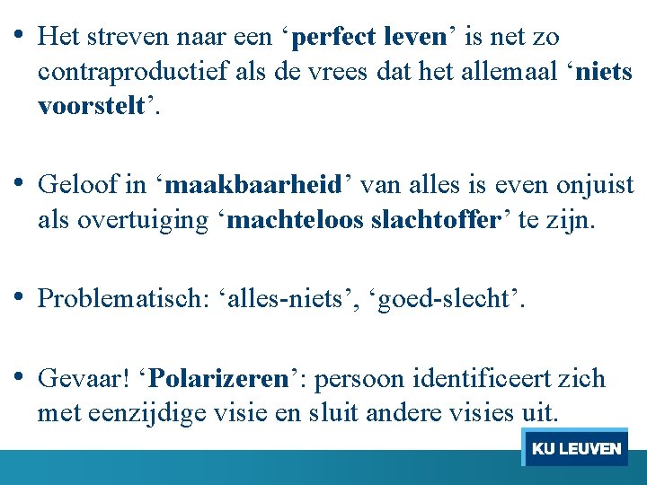  • Het streven naar een ‘perfect leven’ is net zo contraproductief als de