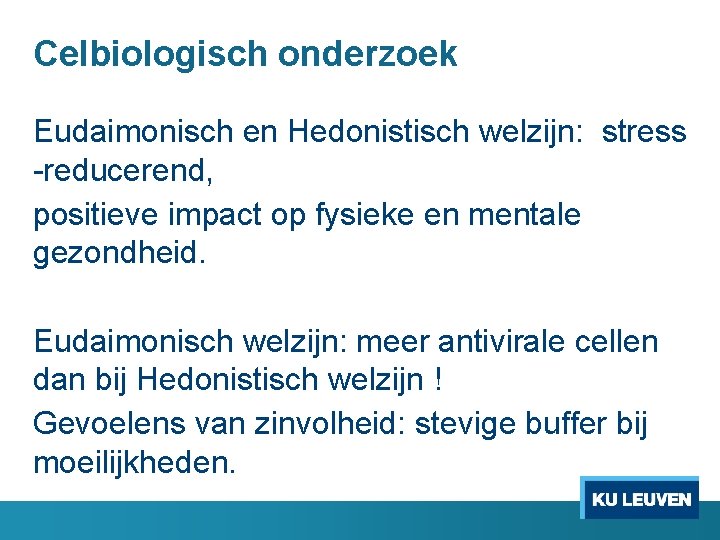 Celbiologisch onderzoek Eudaimonisch en Hedonistisch welzijn: stress -reducerend, positieve impact op fysieke en mentale