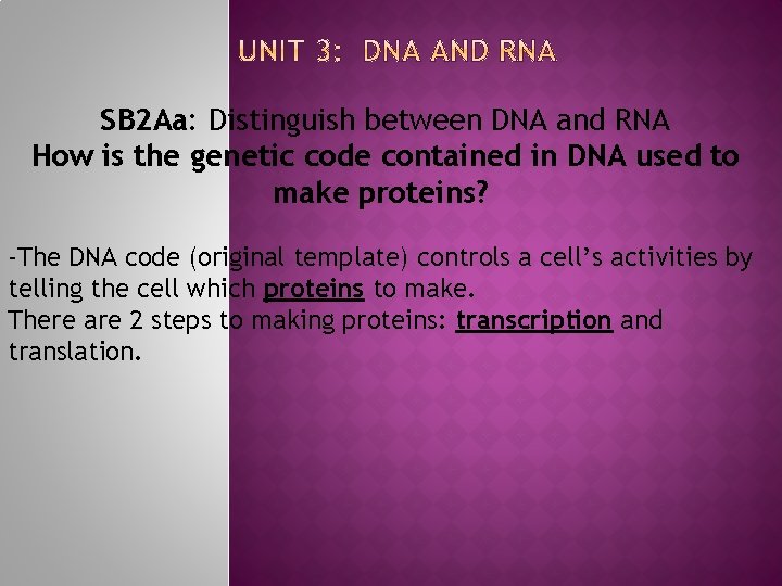 SB 2 Aa: Distinguish between DNA and RNA How is the genetic code contained