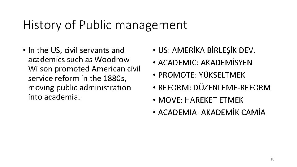 History of Public management • In the US, civil servants and academics such as