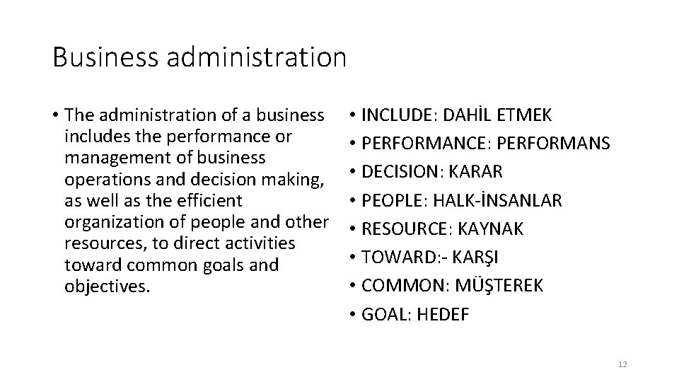 Business administration • The administration of a business includes the performance or management of