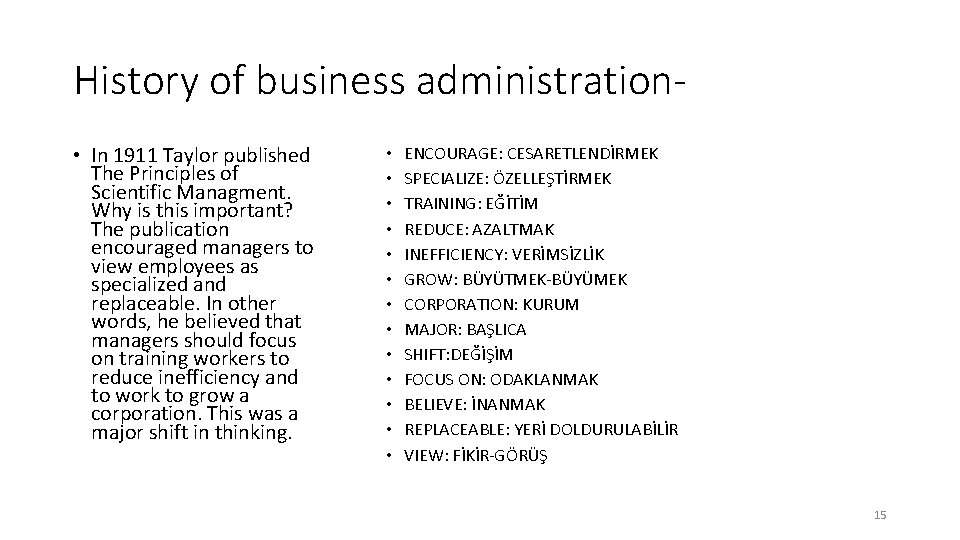History of business administration • In 1911 Taylor published The Principles of Scientific Managment.