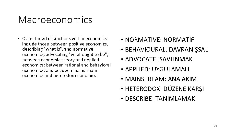 Macroeconomics • Other broad distinctions within economics include those between positive economics, describing "what