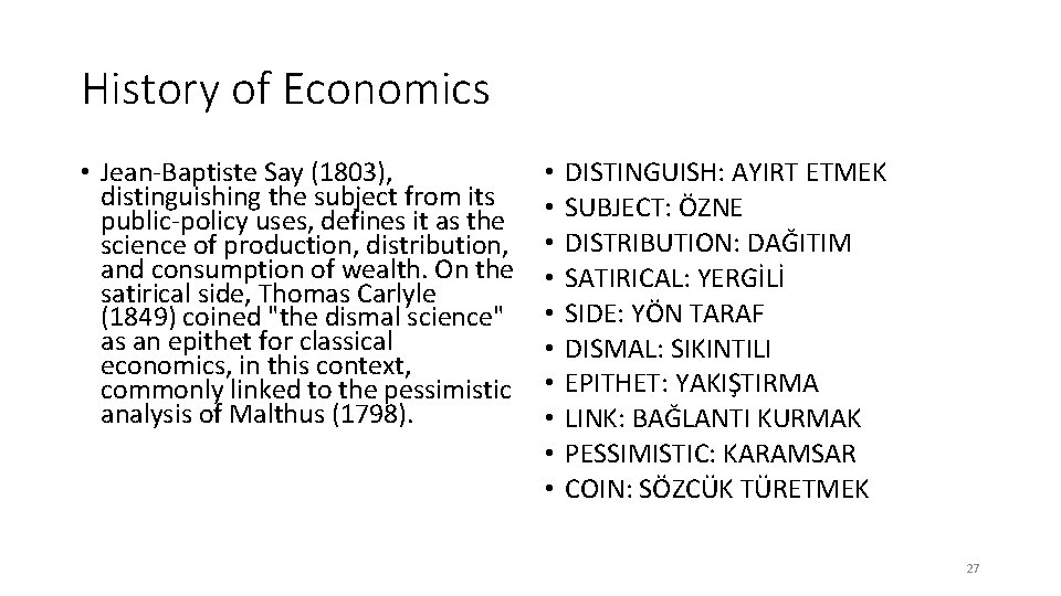 History of Economics • Jean-Baptiste Say (1803), distinguishing the subject from its public-policy uses,