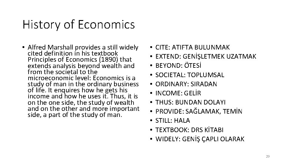 History of Economics • Alfred Marshall provides a still widely cited definition in his