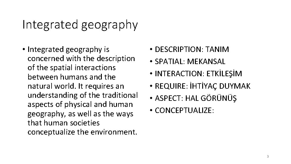 Integrated geography • Integrated geography is concerned with the description of the spatial interactions