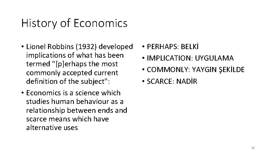 History of Economics • Lionel Robbins (1932) developed implications of what has been termed