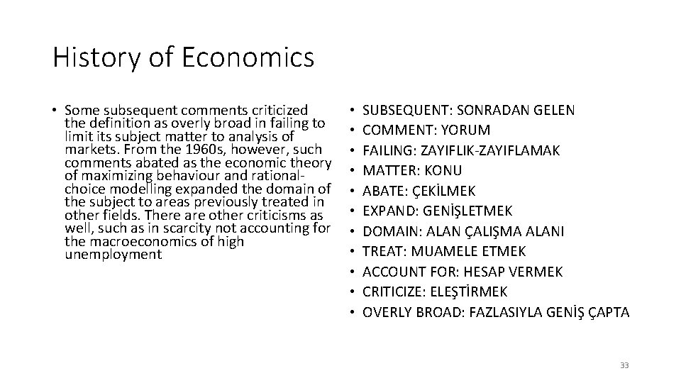 History of Economics • Some subsequent comments criticized the definition as overly broad in