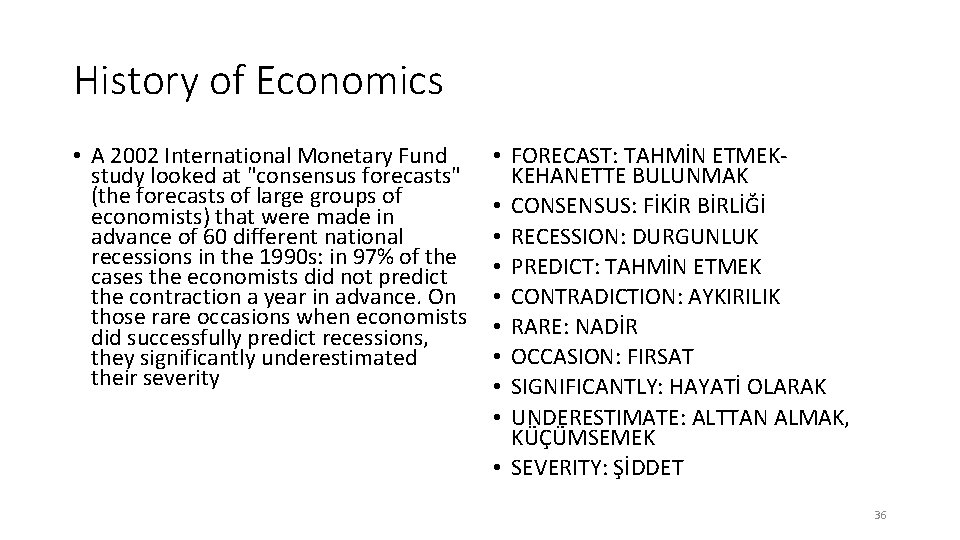 History of Economics • A 2002 International Monetary Fund study looked at "consensus forecasts"