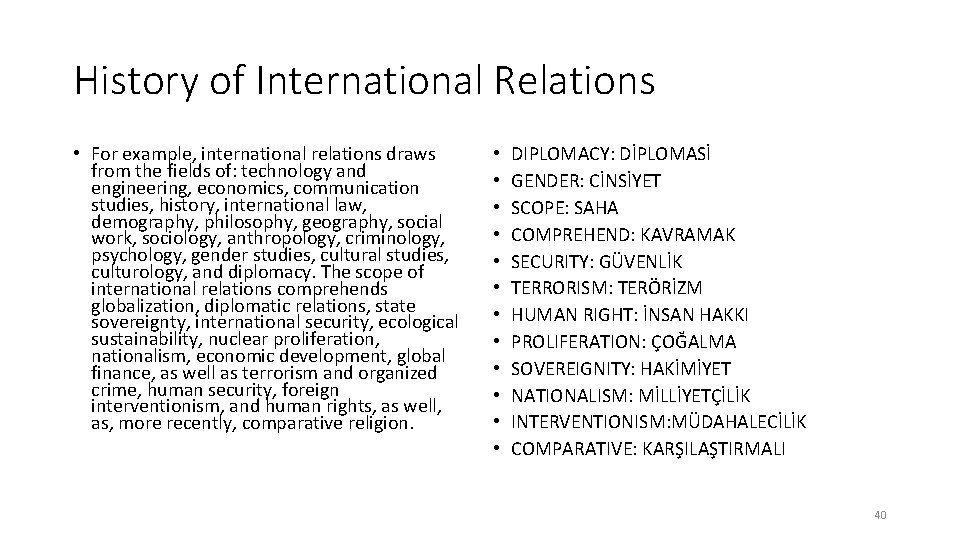 History of International Relations • For example, international relations draws from the fields of: