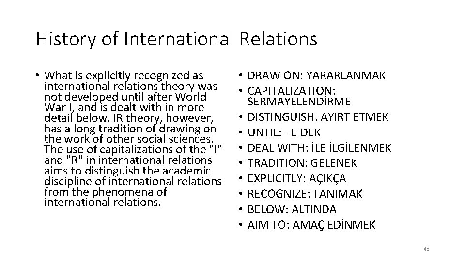 History of International Relations • What is explicitly recognized as international relations theory was