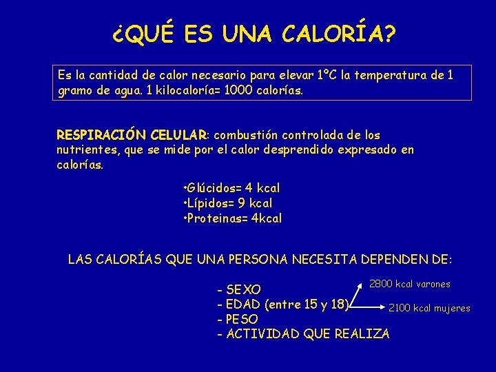 ¿QUÉ ES UNA CALORÍA? Es la cantidad de calor necesario para elevar 1ºC la ¿QUÉ ES UNA CALORÍA? Es la cantidad de calor necesario para elevar 1ºC la
