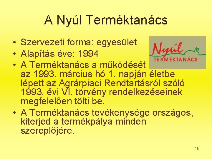 A Nyúl Terméktanács • Szervezeti forma: egyesület • Alapítás éve: 1994 • A Terméktanács