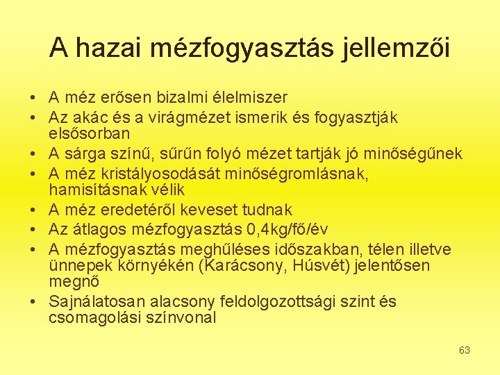 A hazai mézfogyasztás jellemzői • A méz erősen bizalmi élelmiszer • Az akác és